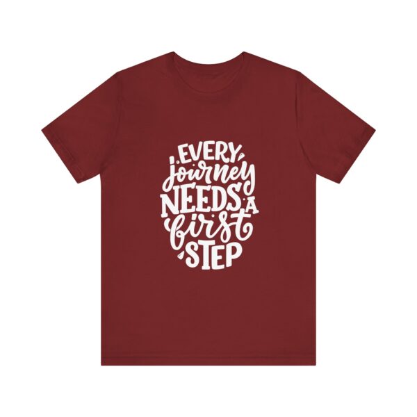 "Every Journey Needs A First Step" Motivational Inspirational Quote T-Shirt For Men & Women - Image 33