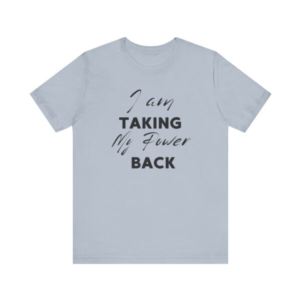 "I Am Taking My Power Back" Inspirational Quote T-Shirt For Men & Women - Image 25