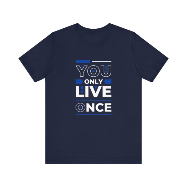 "You Only Live Once" Motivational Inspirational Quote T-Shirt For Men & Women - Image 25
