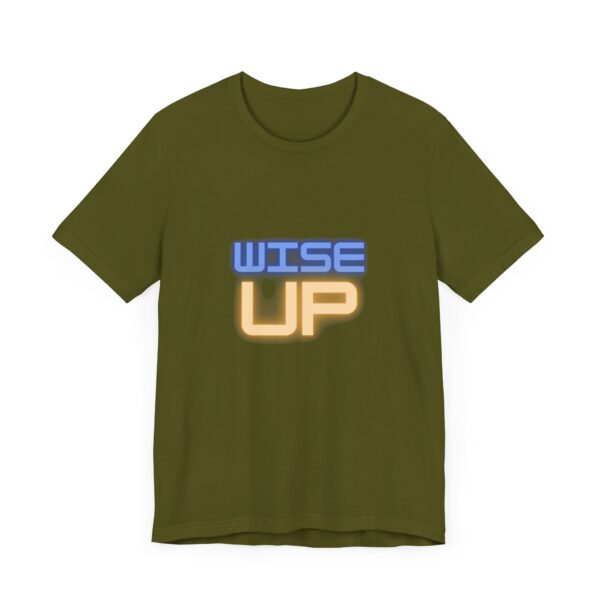 "Wise Up" Inspirational Quote T-Shirt For Men & Women - Image 11