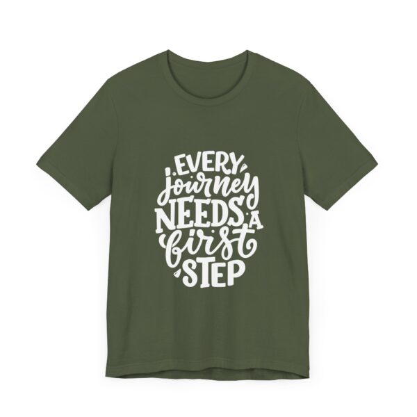 "Every Journey Needs A First Step" Motivational Inspirational Quote T-Shirt For Men & Women - Image 15