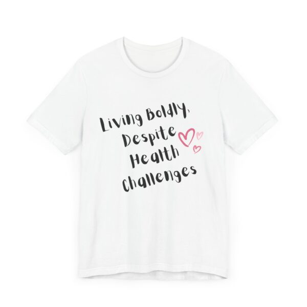 "Living Boldly Despite Health Challenges" Inspirational Motivational Quote T-Shirt For Men & Women - Image 3