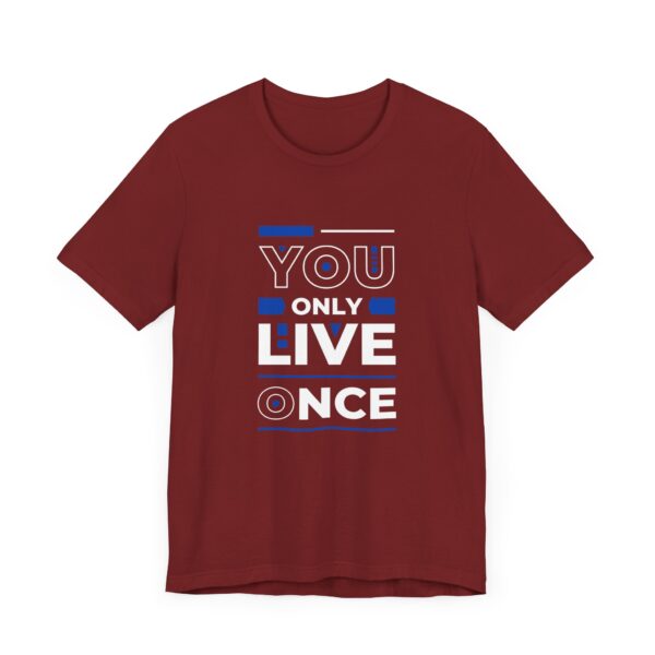 "You Only Live Once" Motivational Inspirational Quote T-Shirt For Men & Women - Image 35