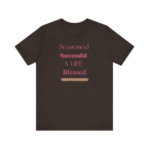 "Seasoned Successful A Life Blessed" Inspirational Quote T-Shirt For Men & Women