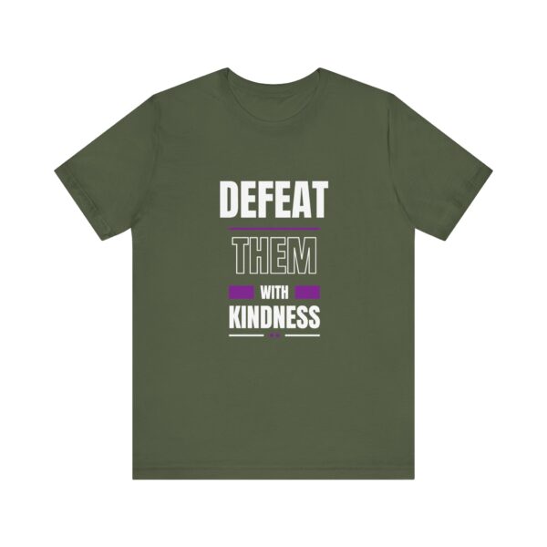"Defeat Them With Kindness" Inspirational Quote T-Shirt For Men & Women - Image 13