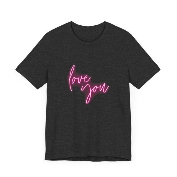 "Love You" Romantic Quote T-Shirt For Men & Women - Image 23