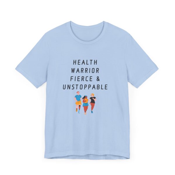 "Health warrior Fierce & Unstoppable" Health Lover Inspirational Quote T-Shirt For Men & Women - Image 23