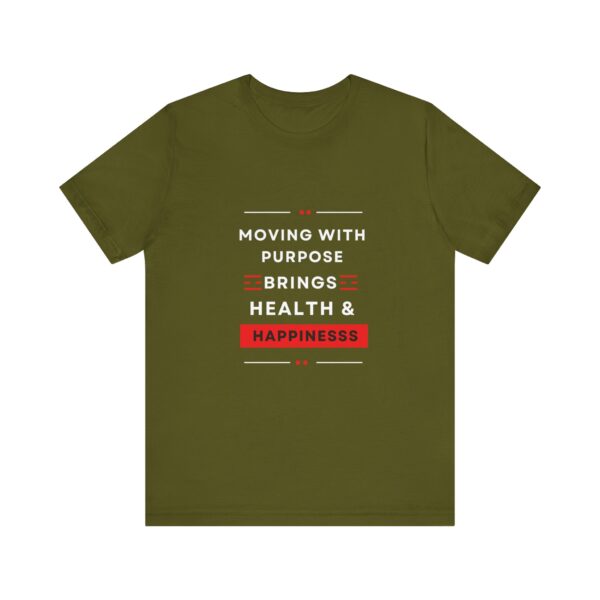 "Moving With Purpose Bring Health And Happiness" Motivational Inspirational Happiness Quote T-Shirt For Men & Women - Image 9