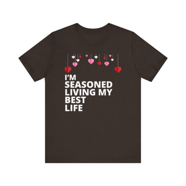 "I'm Seasoned Living My Best Life" Inspirational Quote T-shirt For Men & Women