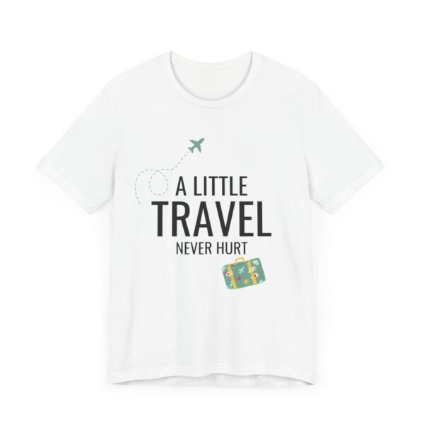 "A Little Travel Never Hurt" Inspirational Quote T-Shirt For Men & Women - Image 3