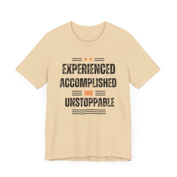 "Experienced Accomplished And Unstoppable" Inspirational Quote T-Shirt For Men & Women - Image 15