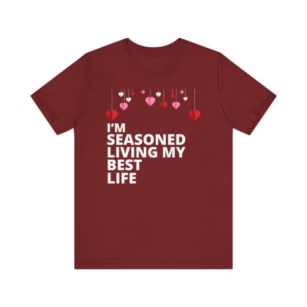 "I'm Seasoned Living My Best Life" Inspirational Quote T-shirt For Men & Women - Image 33