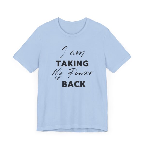 "I Am Taking My Power Back" Inspirational Quote T-Shirt For Men & Women - Image 23