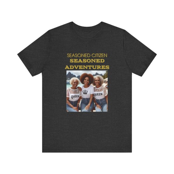 "Seasoned Citizen Seasoned Adventures" Motivational Inspirational Quote T-Shirt For Men & Women - Image 21