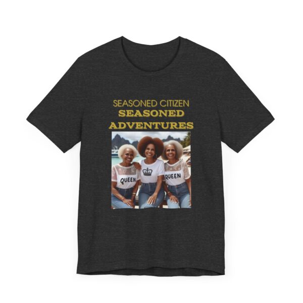 "Seasoned Citizen Seasoned Adventures" Motivational Inspirational Quote T-Shirt For Men & Women - Image 23
