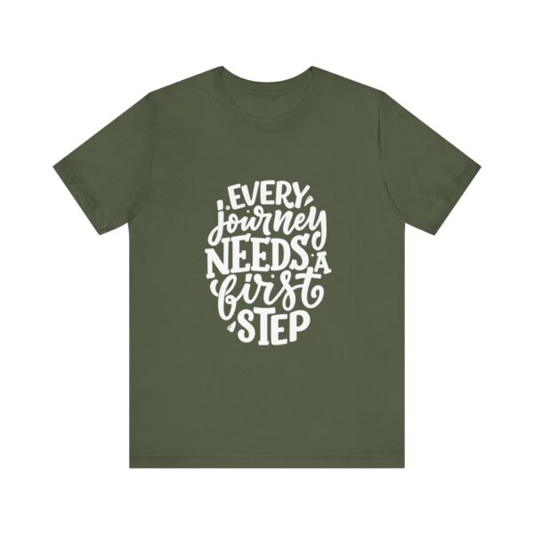 "Every Journey Needs A First Step" Motivational Inspirational Quote T-Shirt For Men & Women - Image 13