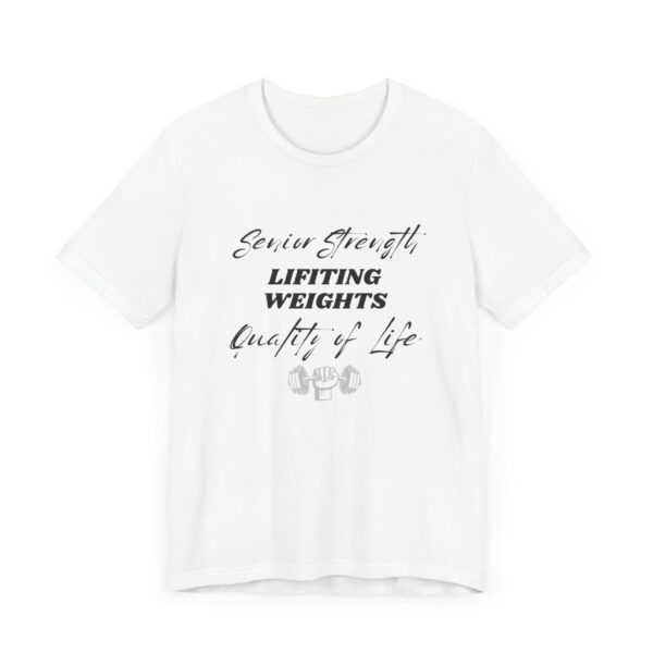 "Senior Strength Lifting Weights Quality Of Life" Motivational Inspirational Gym Quote T-Shirt For Men & Women - Image 3