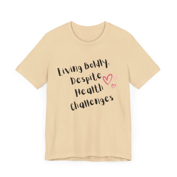 "Living Boldly Despite Health Challenges" Inspirational Motivational Quote T-Shirt For Men & Women - Image 15