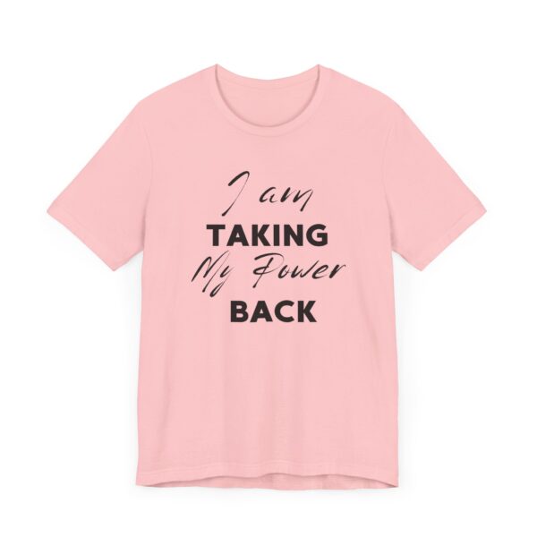 "I Am Taking My Power Back" Inspirational Quote T-Shirt For Men & Women - Image 31