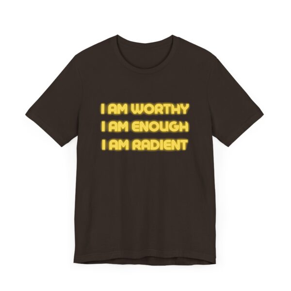 "I Am Worthy I Am Enough I Am Radient" Inspirational Quote T-Shirt For Men & Women - Image 3