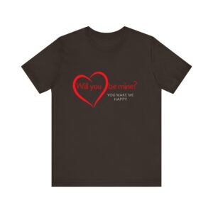 "Will You Be Mine? You Make Me Happy" Inspirational Quote T-Shirt For Men & Women