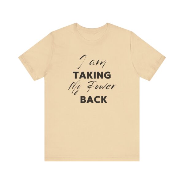 "I Am Taking My Power Back" Inspirational Quote T-Shirt For Men & Women - Image 13