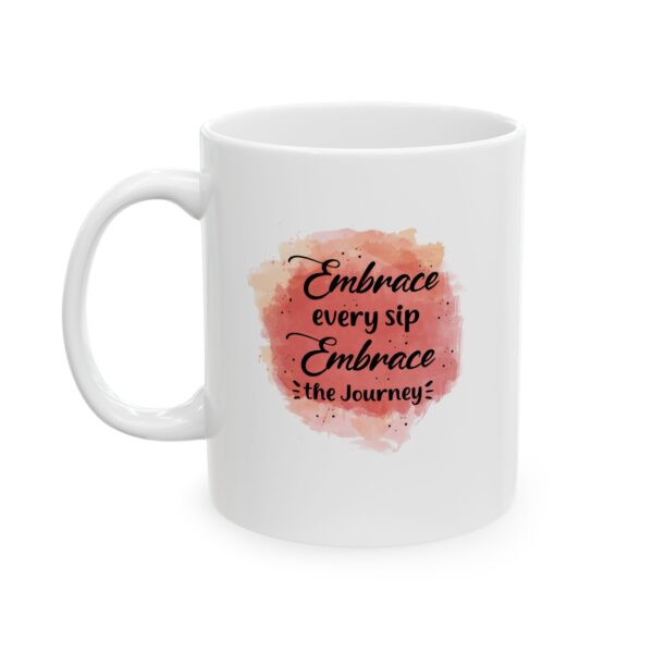 Embrace every sip embrace the journey - 11oz Ceramic Mug - Image 4