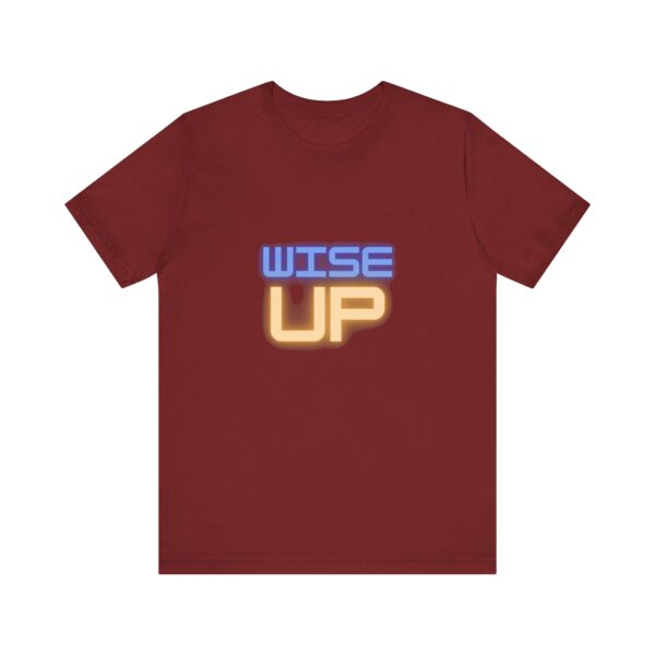 "Wise Up" Inspirational Quote T-Shirt For Men & Women - Image 33