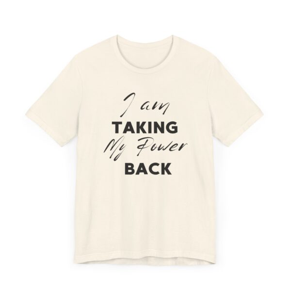 "I Am Taking My Power Back" Inspirational Quote T-Shirt For Men & Women - Image 11
