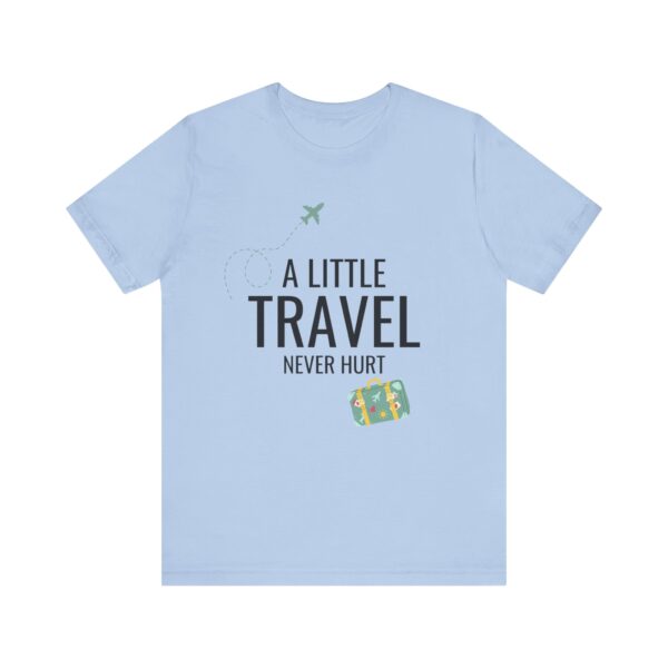 "A Little Travel Never Hurt" Inspirational Quote T-Shirt For Men & Women - Image 21