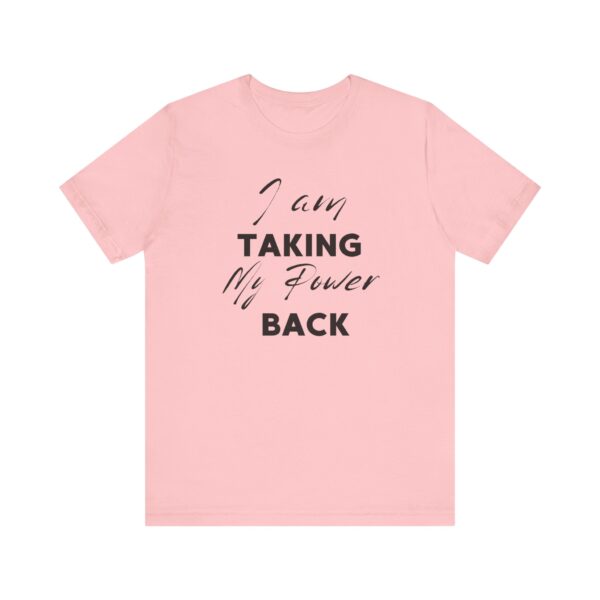 "I Am Taking My Power Back" Inspirational Quote T-Shirt For Men & Women - Image 29