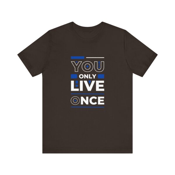 "You Only Live Once" Motivational Inspirational Quote T-Shirt For Men & Women