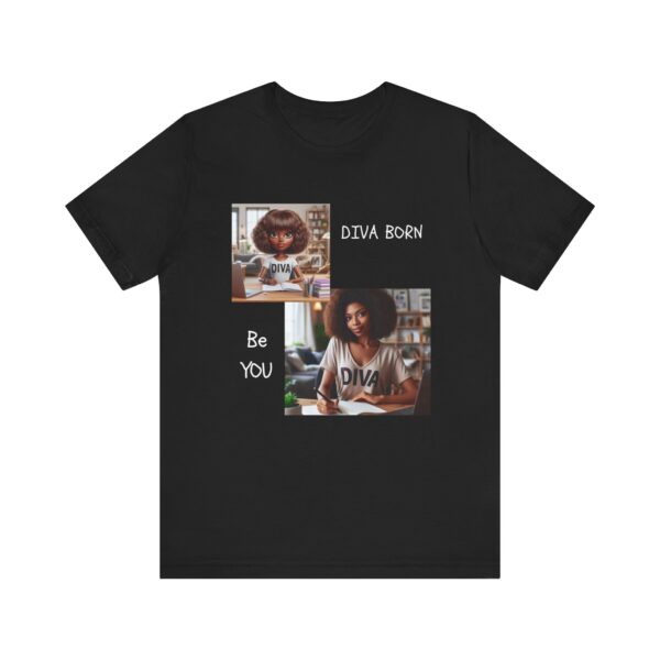 "Diva Born Be You" Inspirational Quote T-Shirt For Men & Women - Image 5