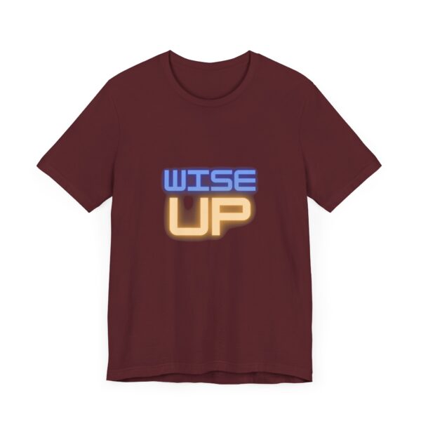 "Wise Up" Inspirational Quote T-Shirt For Men & Women - Image 31