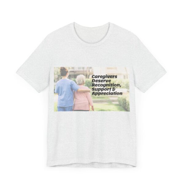 "Caregivers Deserve Recognition, Support & Appreciation" Inspirational Quote T-Shirt For Men & Women - Image 7