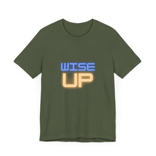 "Wise Up" Inspirational Quote T-Shirt For Men & Women - Image 15