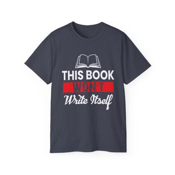 This Book Won't Write Itself Unisex Ultra Cotton Tee - Perfect Gift for Writers and Book Lovers - Image 25