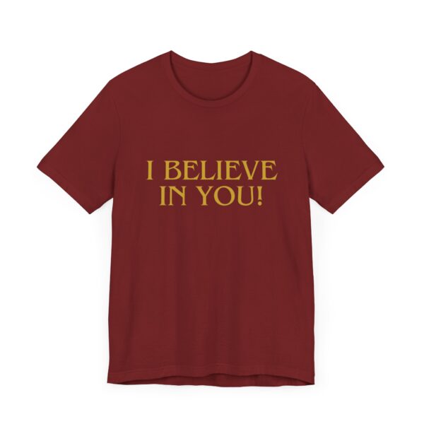 "I Believe In You" Inspirational Quote T-Shirt For Men & Women - Image 35