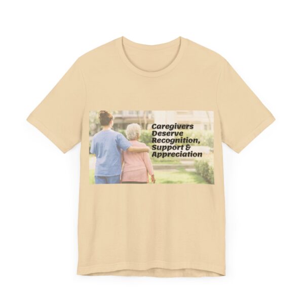 "Caregivers Deserve Recognition, Support & Appreciation" Inspirational Quote T-Shirt For Men & Women - Image 19