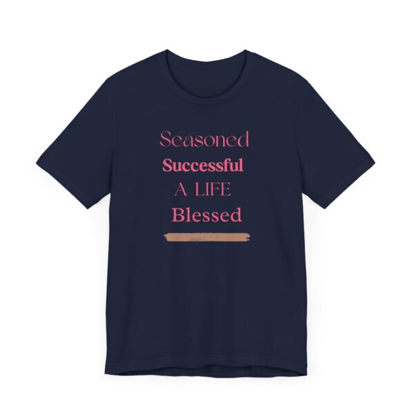 "Seasoned Successful A Life Blessed" Inspirational Quote T-Shirt For Men & Women - Image 27