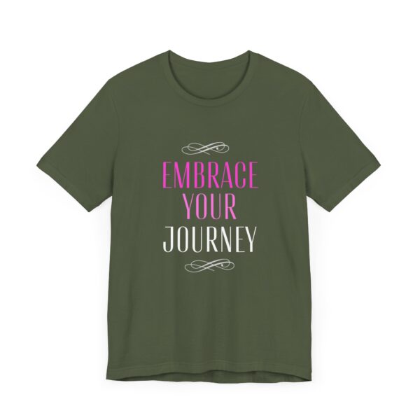 "Embrace Your Journey" Motivational Inspirational Quote T-Shirt For Men & Women - Image 15