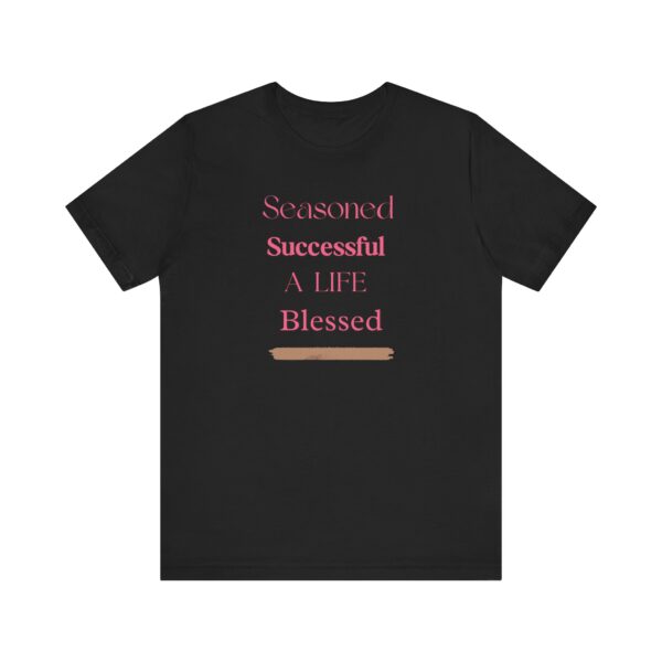 "Seasoned Successful A Life Blessed" Inspirational Quote T-Shirt For Men & Women - Image 5