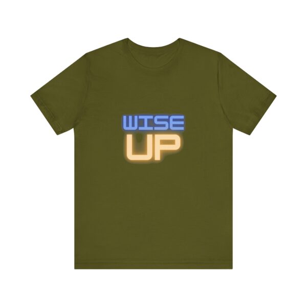 "Wise Up" Inspirational Quote T-Shirt For Men & Women - Image 9