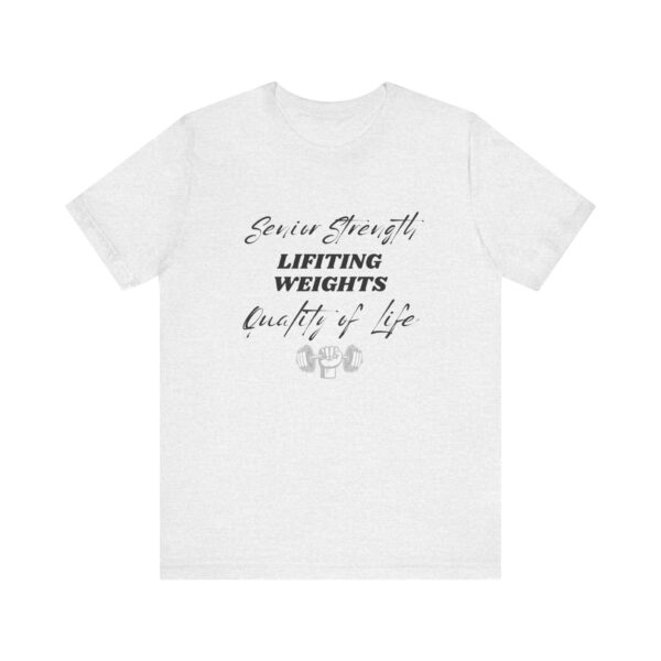 "Senior Strength Lifting Weights Quality Of Life" Motivational Inspirational Gym Quote T-Shirt For Men & Women - Image 5