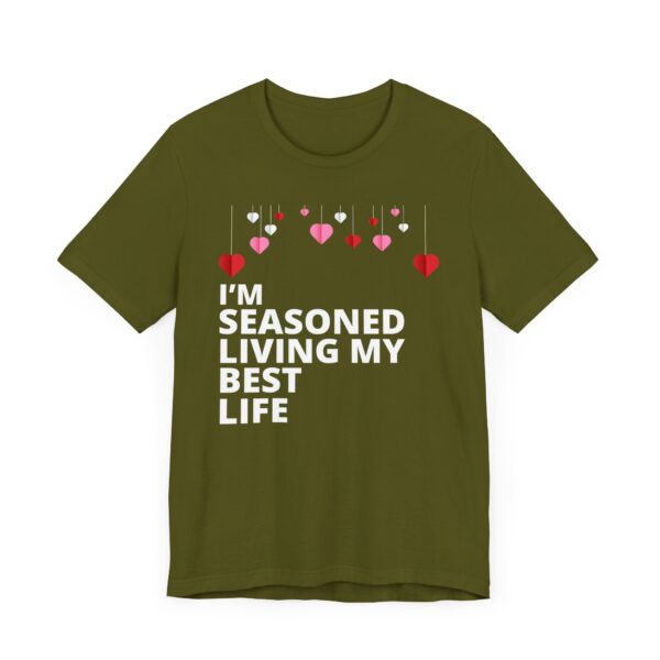 "I'm Seasoned Living My Best Life" Inspirational Quote T-shirt For Men & Women - Image 11