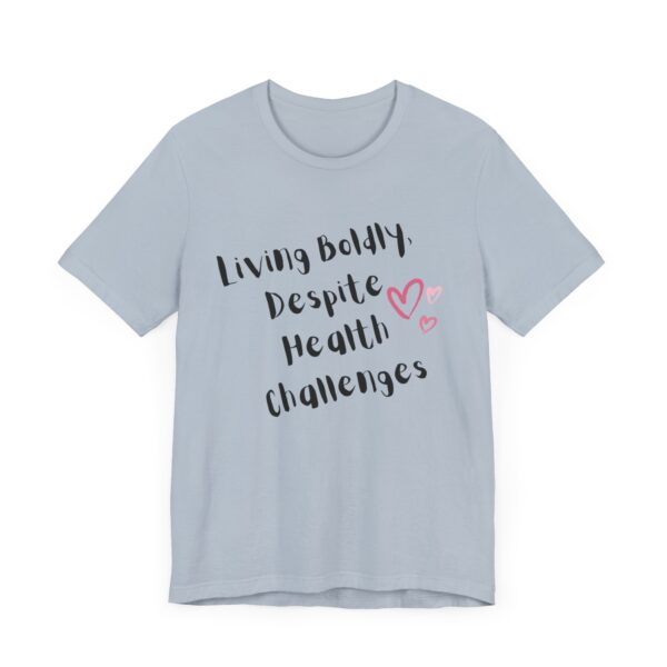 "Living Boldly Despite Health Challenges" Inspirational Motivational Quote T-Shirt For Men & Women - Image 27