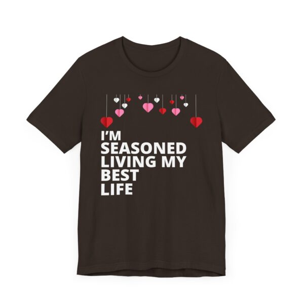 "I'm Seasoned Living My Best Life" Inspirational Quote T-shirt For Men & Women - Image 3