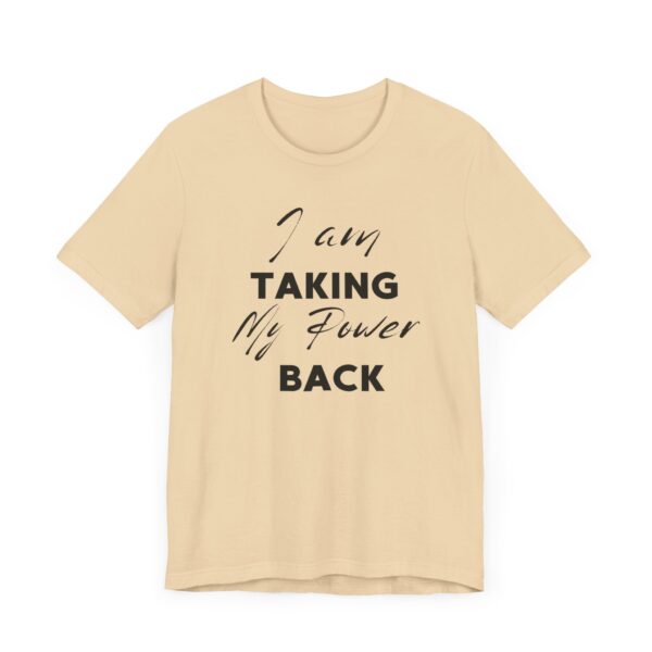 "I Am Taking My Power Back" Inspirational Quote T-Shirt For Men & Women - Image 15