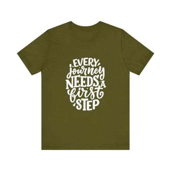 "Every Journey Needs A First Step" Motivational Inspirational Quote T-Shirt For Men & Women - Image 9