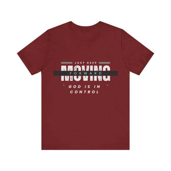 "Just Keep Moving Forward God Is In Control" Inspirational Quote T-Shirt For Men & Women - Image 33